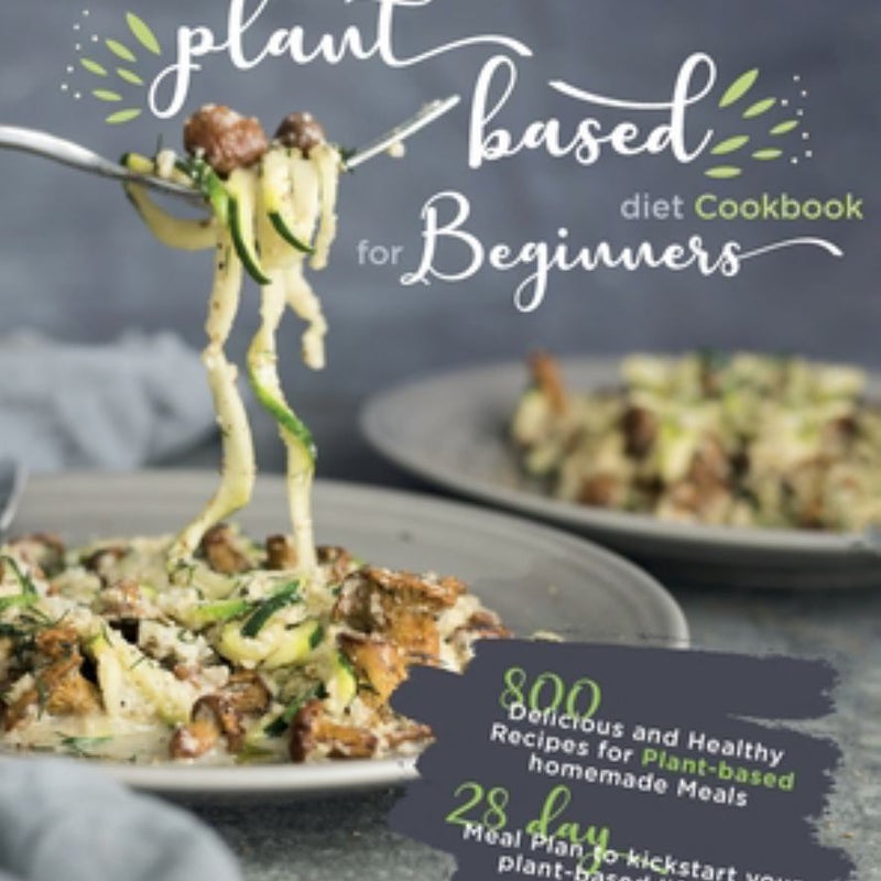 The Ultimate Plant-Based Diet Cookbook for Beginners