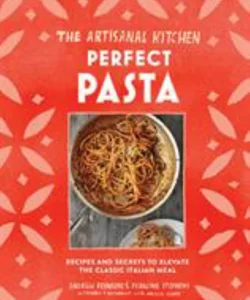 The Artisanal Kitchen: Perfect Pasta