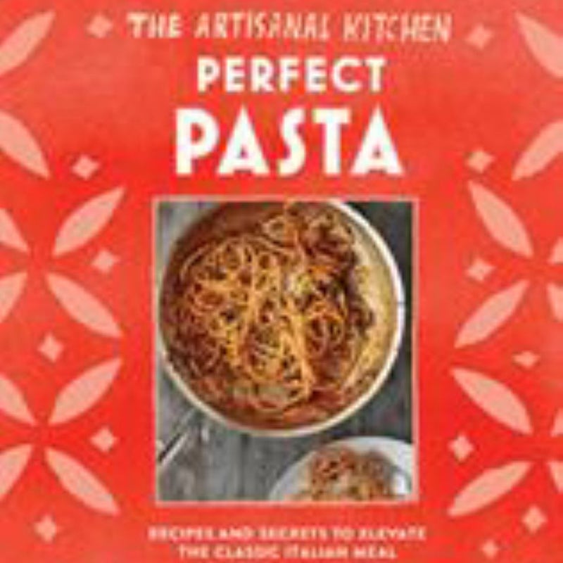 The Artisanal Kitchen: Perfect Pasta