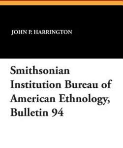 Smithsonian Institution Bureau of American Ethnology, Bulletin 94