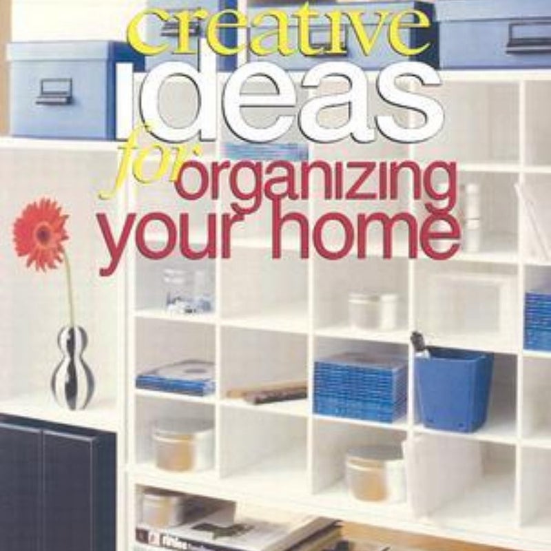 Creative Ideas for Organizing Your Home