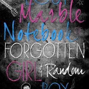 The Lost Marble Notebook of Forgotten Girl and Random Boy