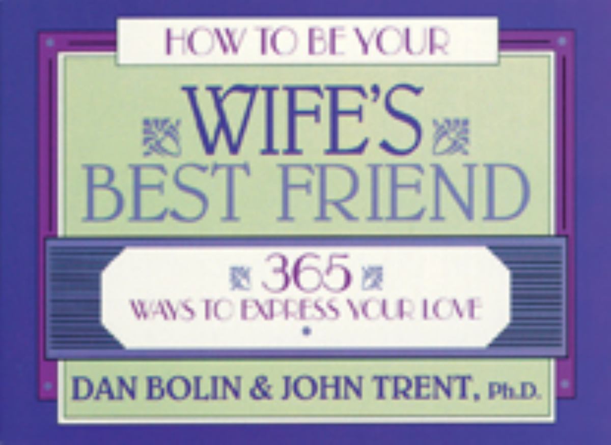 How to Be Your Wife's Best Friend