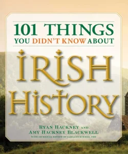 101 Things You Didn't Know about Irish History