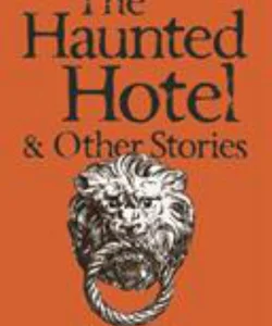 The Haunted Hotel and Other Stories