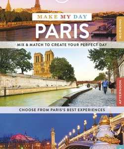 Lonely Planet Make My Day Paris