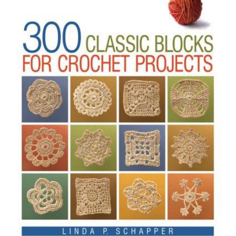 300 Classic Blocks for Crochet Projects