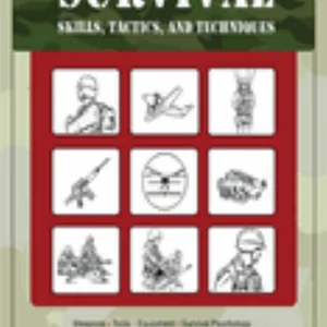 The Ultimate Guide to U. S. Army Survival Skills, Tactics, and Techniques