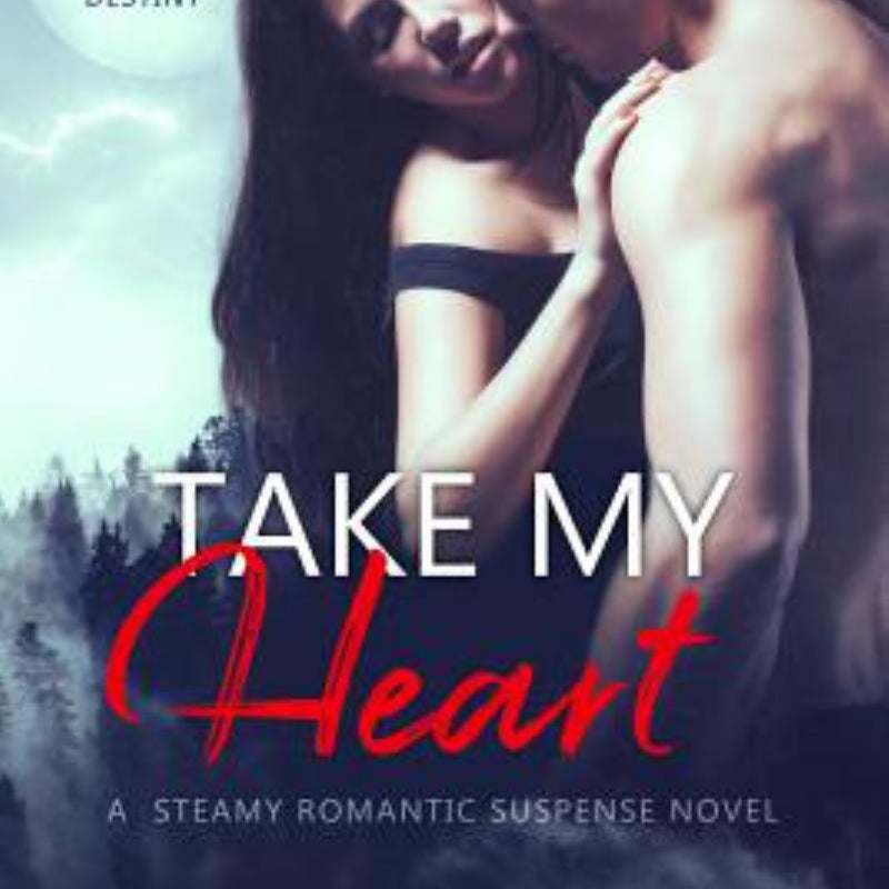 Take My Heart: a Steamy Romantic Suspense Novel