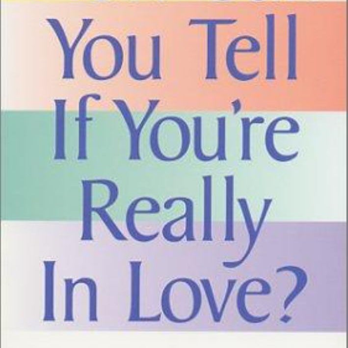 How Can You Tell If You're Really in Love?