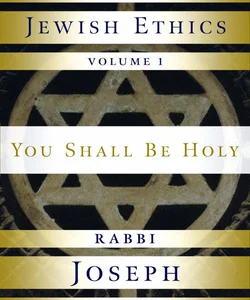 A Code of Jewish Ethics: Volume 1