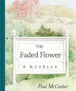 The Faded Flower