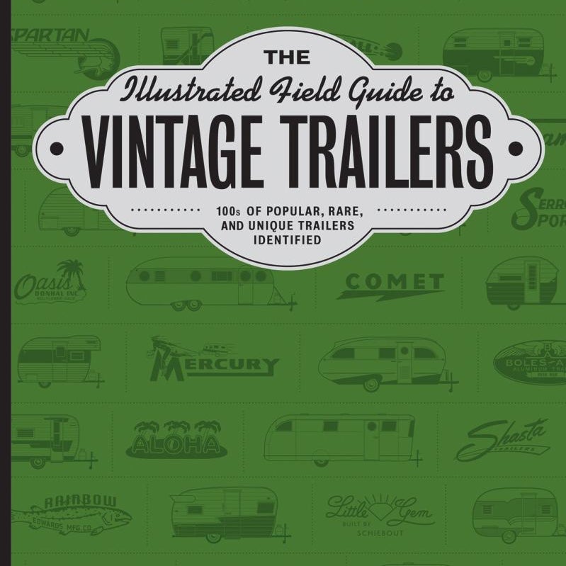 The Illustrated Field Guide to Vintage Trailers