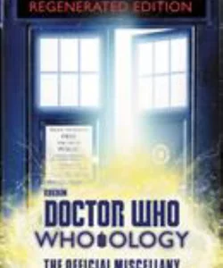 Doctor Who: Who-Ology Regenerated Edition: the Official Miscellany