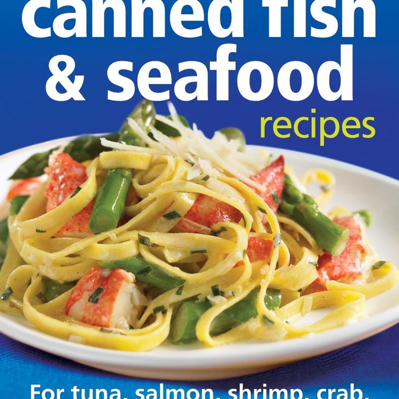 200 Best Canned Fish and Seafood Recipes