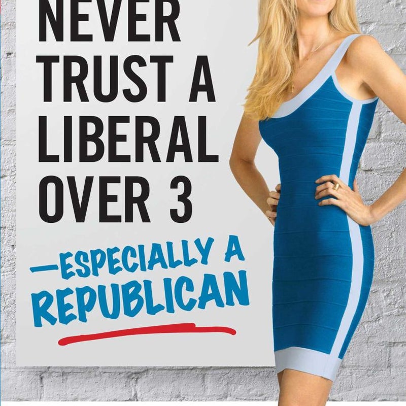 Never Trust a Liberal over Three?Especially a Republican