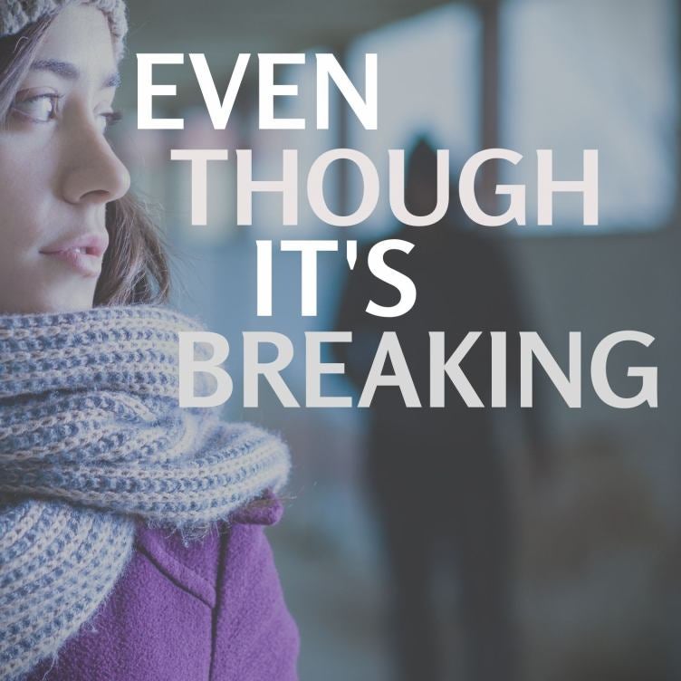 Even Though It's Breaking