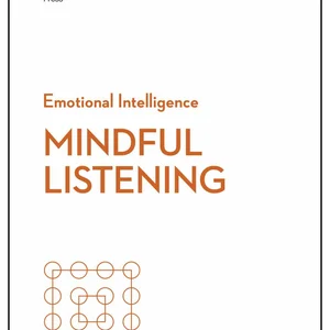 Mindful Listening (HBR Emotional Intelligence Series)