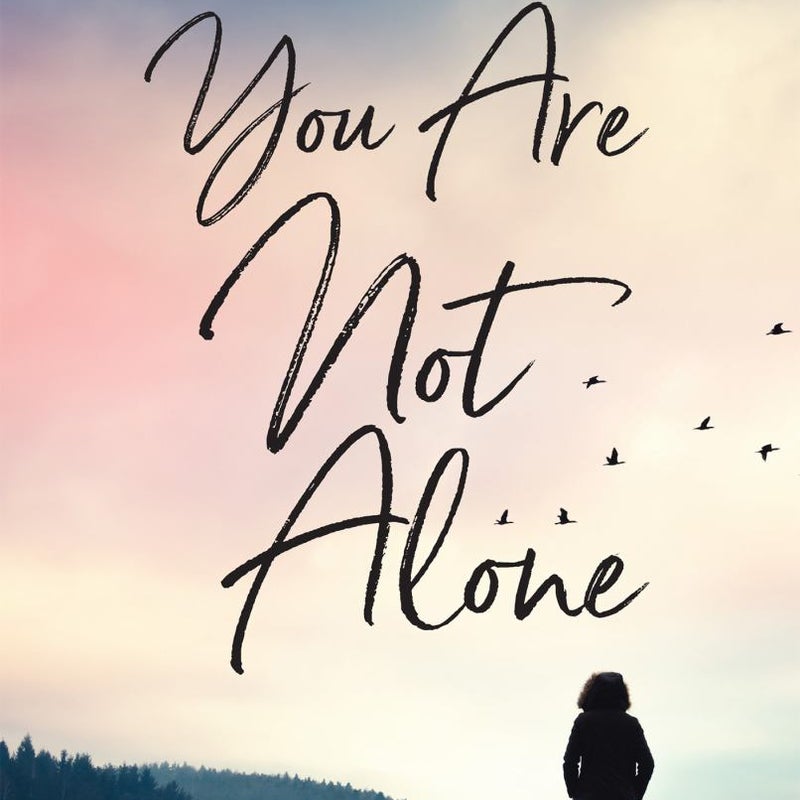 You Are Not Alone