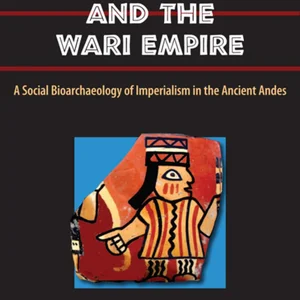 Violence, Ritual and the Wari Empire