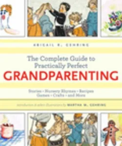 The Complete Guide to Practically Perfect Grandparenting