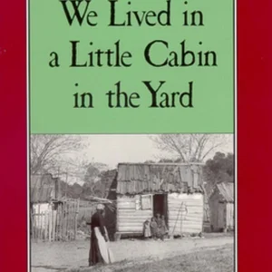 We Lived in a Little Cabin in the Yard