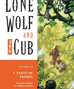 Lone Wolf and Cub Volume 20: a Taste of Poison