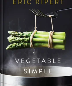 Vegetable Simple: a Cookbook