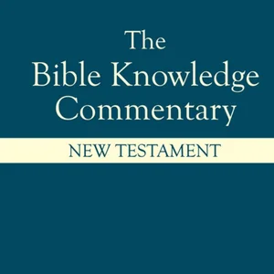 Bible Knowledge Commentary: New Testament