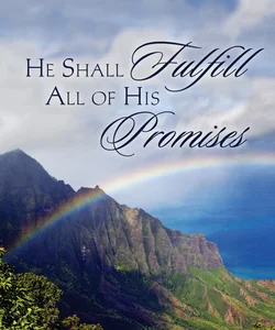 He Shall Fulfill All of His Promises