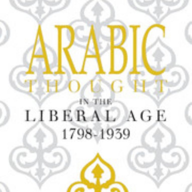 Arabic Thought in the Liberal Age 1798-1939