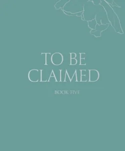 To Be Claimed #5