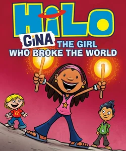 Hilo Book 7: Gina---The Girl Who Broke the World