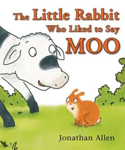 The Little Rabbit Who Liked to Say Moo