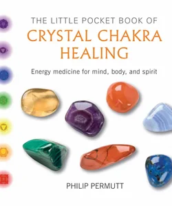 The Little Pocket Book of Crystal Chakra Healing