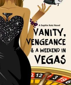 Vanity, Vengeance and a Weekend in Vegas