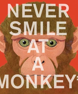 Never Smile at a Monkey