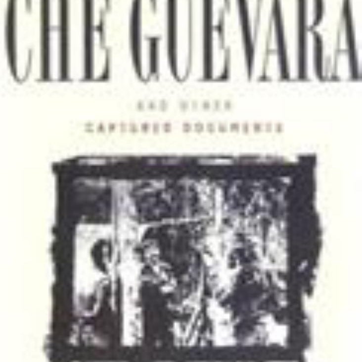 Complete Bolivian Diaries of Che Guevara and Other Captured Documents