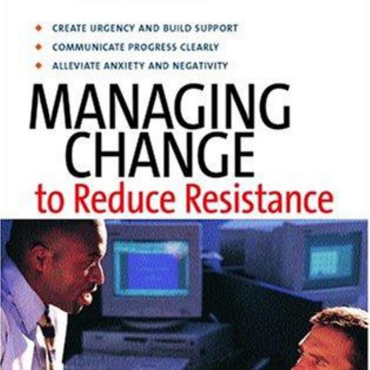 Managing Change to Reduce Resistance