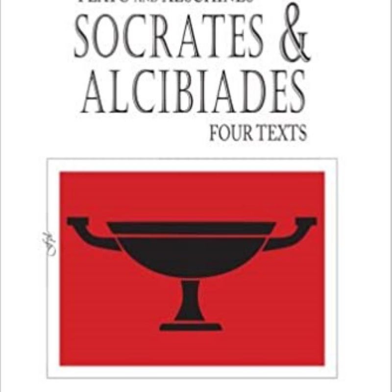 Socrates and Alcibiades: Four Texts