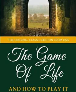 The Game of Life and How to Play It - the Original Classic Edition From 1925