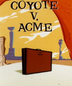 Coyote V. Acme