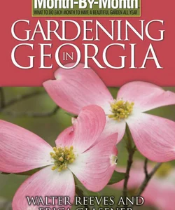 Month-By-Month Gardening in Georgia