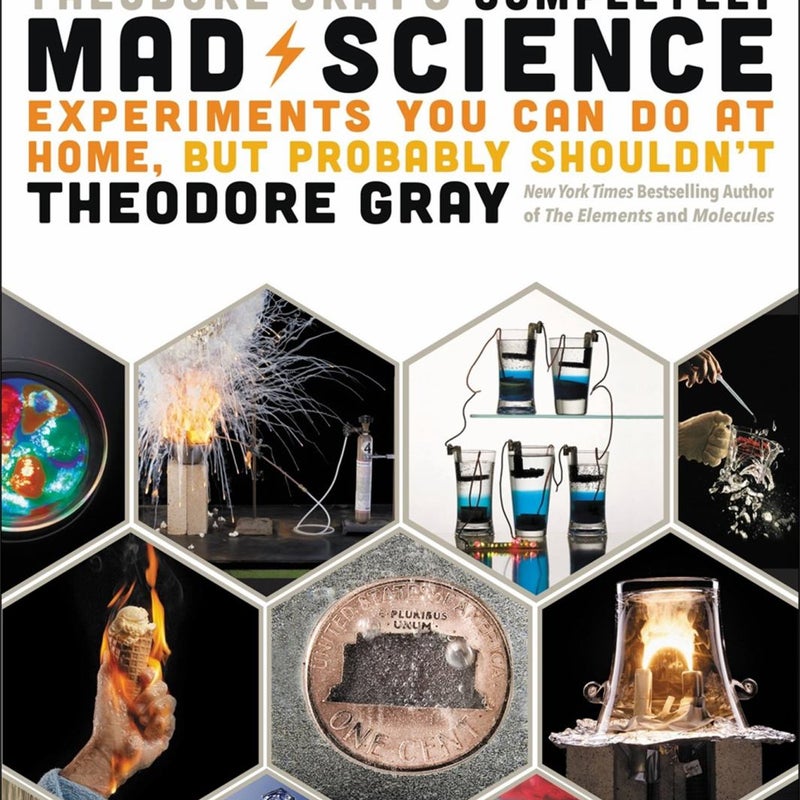 Theodore Gray's Completely Mad Science