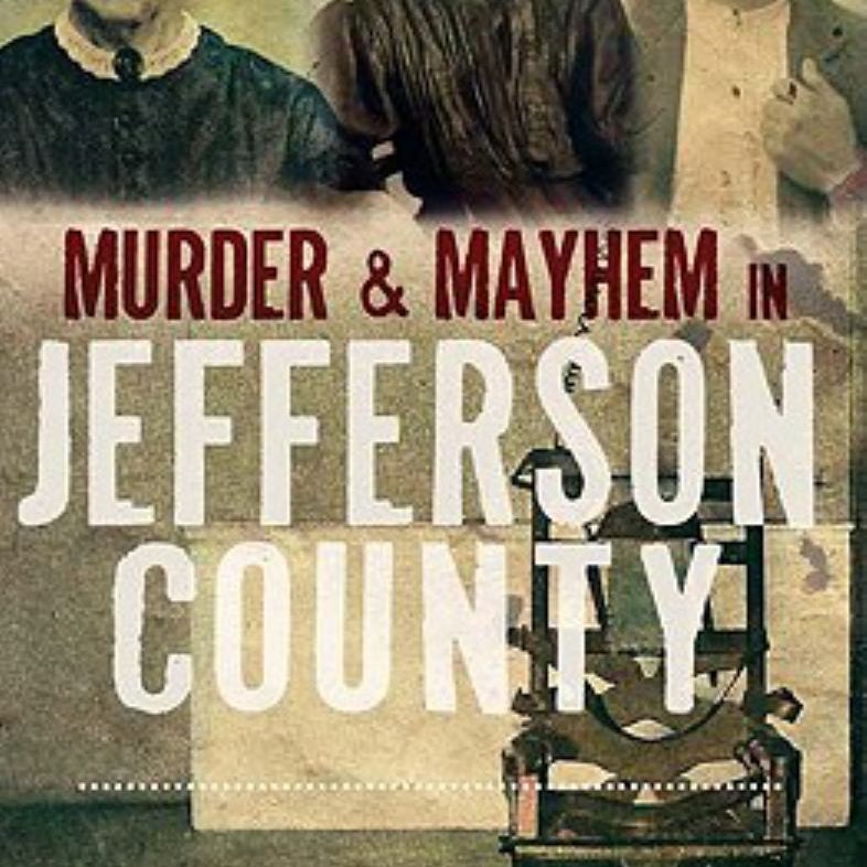 Murder and Mayhem in Jefferson County