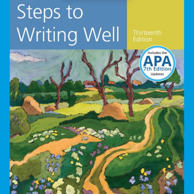 Steps to Writing Well with Additional Readings, 2016 MLA Update and 2019 APA Updates