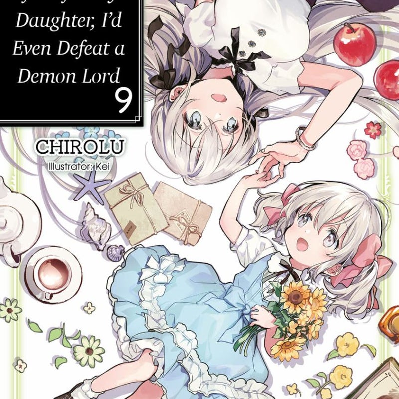 If It's for My Daughter, I'd Even Defeat a Demon Lord: Volume 9