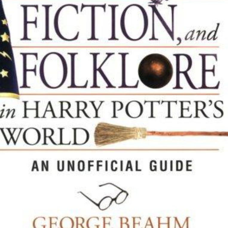 Fact, Fiction, and Folklore in Harry Potter's World