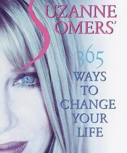 Suzanne Somers' 365 Ways to Change Your Life