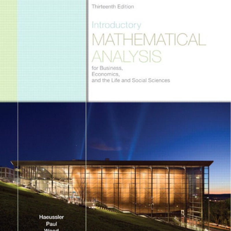 Introductory Mathematical Analysis for Business, Economics, and the Life and Social Sciences